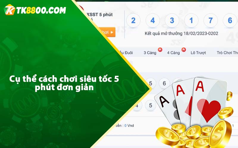 Cụ thể cách chơi siêu tốc 5 phút đơn giản