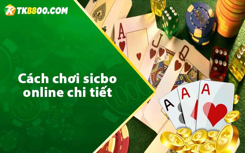 Cách chơi sicbo online chi tiết 