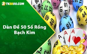 Dàn đề 50 số rồng bạch kim