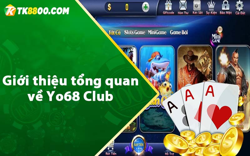 Giới thiệu tổng quan về Yo68 Club 