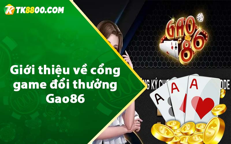 Giới thiệu về cổng game đổi thưởng Gao86 