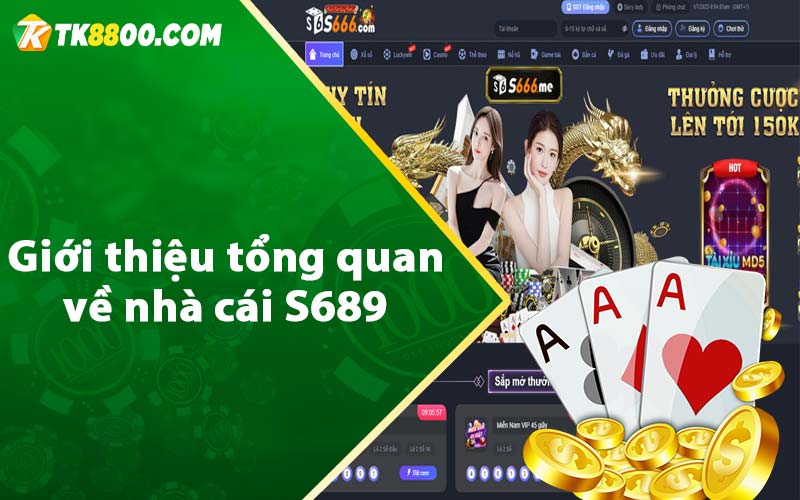 Giới thiệu tổng quan về nhà cái S689