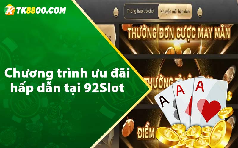 Chương trình ưu đãi hấp dẫn tại 92Slot 