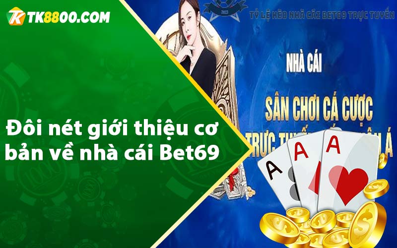 Đôi nét giới thiệu cơ bản về nhà cái Bet69 