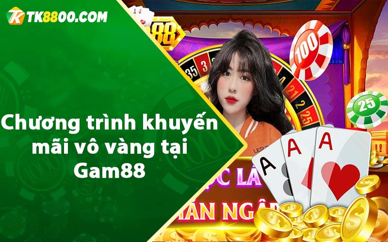 Chương trình khuyến mãi vô vàng tại Gam88 