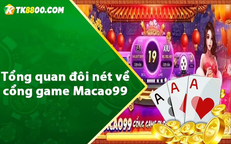 Tổng quan đôi nét về cổng game Macao99 