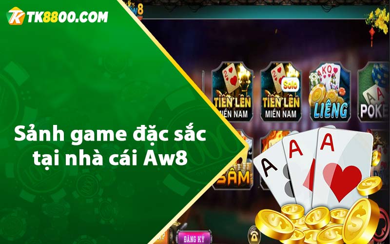 Sảnh game đặc sắc tại nhà cái Aw8