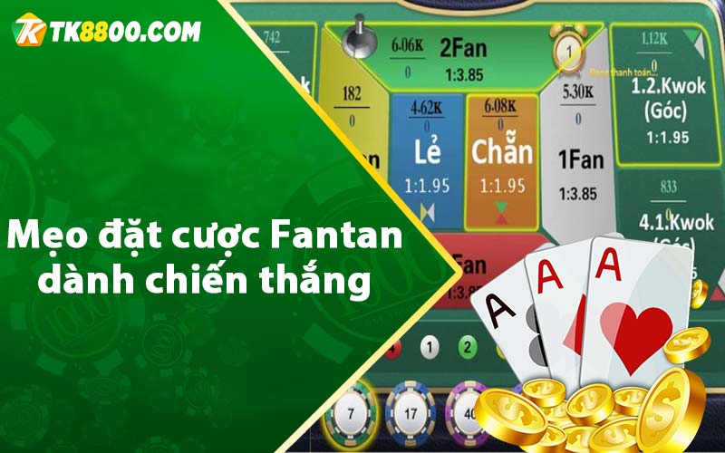 Mẹo đặt cược Fantan dành chiến thắng 